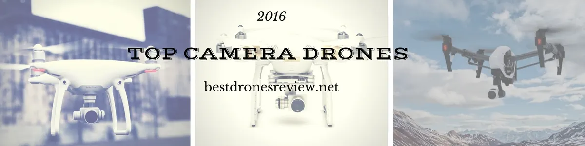 Top Camera drones Best drones for sale 2016 and Why ?